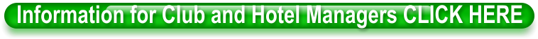 Information for Club and Hotel Managers CLICK HERE