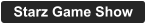 Starz Game Show