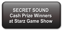 SECRET SOUND  Cash Prize Winners  at Starz Game Show