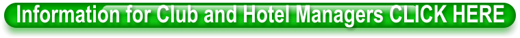 Information for Club and Hotel Managers CLICK HERE